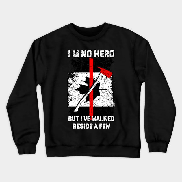 I'm No Hero But I've Walked Beside A Few Crewneck Sweatshirt by AlphaDistributors